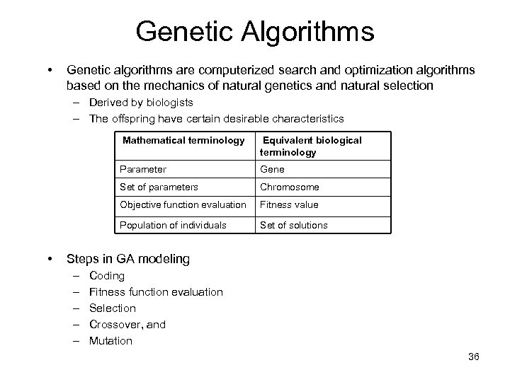 Genetic Algorithms • Genetic algorithms are computerized search and optimization algorithms based on the