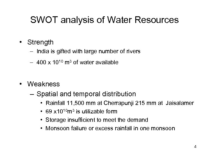 SWOT analysis of Water Resources • Strength – India is gifted with large number