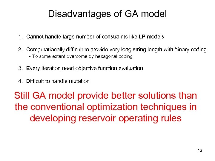 Disadvantages of GA model 1. Cannot handle large number of constraints like LP models