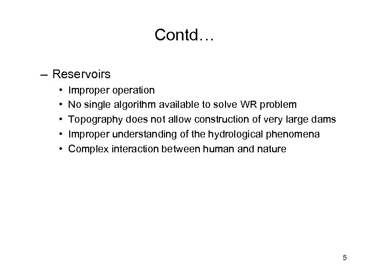 Contd… – Reservoirs • • • Improperation No single algorithm available to solve WR