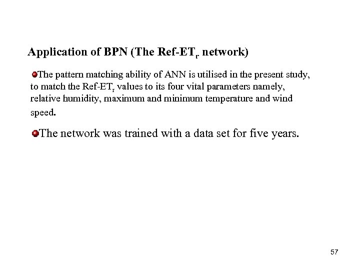 Application of BPN (The Ref-ETr network) The pattern matching ability of ANN is utilised