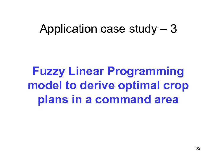 Application case study – 3 Fuzzy Linear Programming model to derive optimal crop plans