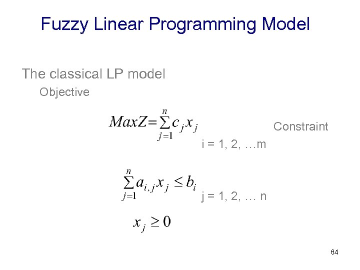 Fuzzy Linear Programming Model The classical LP model Objective Constraint i = 1, 2,