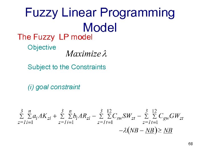 Fuzzy Linear Programming Model The Fuzzy LP model Objective Subject to the Constraints (i)