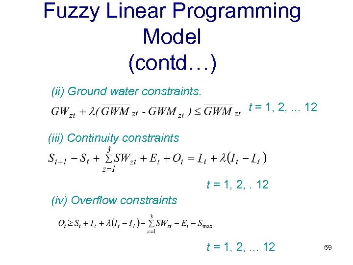 Fuzzy Linear Programming Model (contd…) (ii) Ground water constraints. t = 1, 2, .