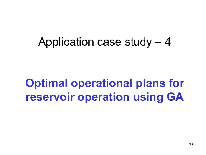 Application case study – 4 Optimal operational plans for reservoir operation using GA 73