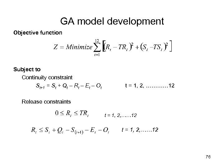 GA model development Objective function Subject to Continuity constraint St+1 = St + Qt