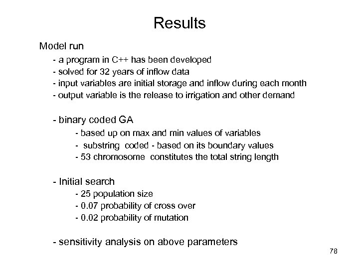 Results Model run - a program in C++ has been developed - solved for