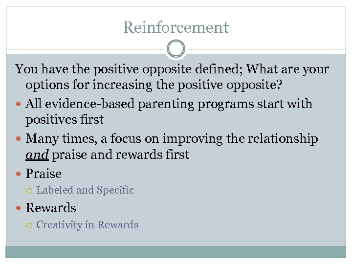 Reinforcement You have the positive opposite defined; What are your options for increasing the