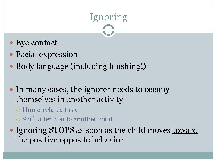 Ignoring Eye contact Facial expression Body language (including blushing!) In many cases, the ignorer