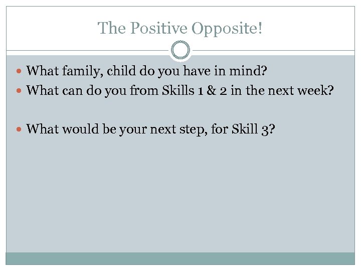 The Positive Opposite! What family, child do you have in mind? What can do