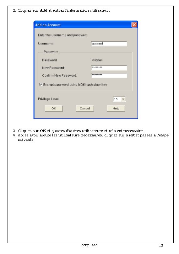 2. Cliquez sur Add et entrez l'information utilisateur. 3. Cliquez sur OK et ajoutez