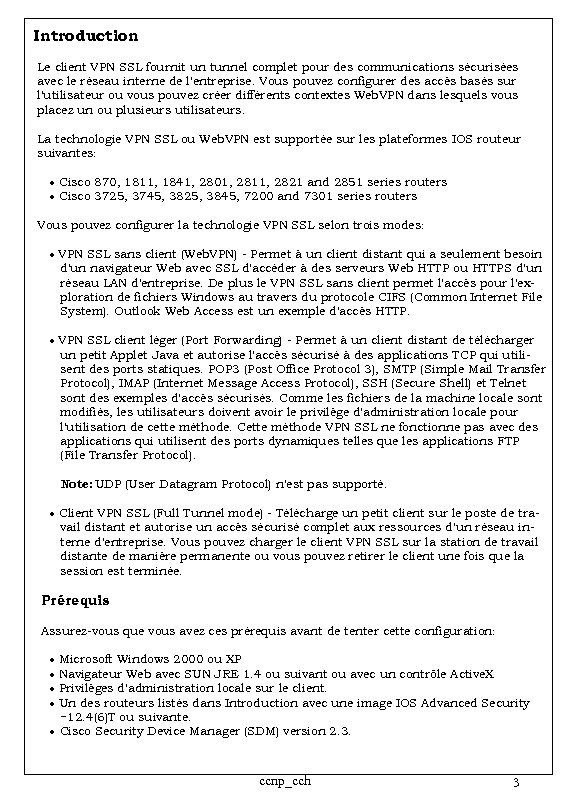 Introduction Le client VPN SSL fournit un tunnel complet pour des communications sécurisées avec