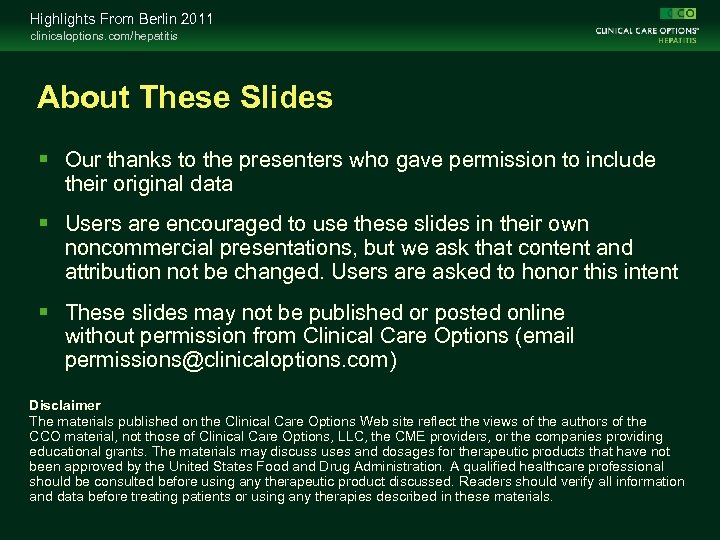Highlights From Berlin 2011 clinicaloptions. com/hepatitis About These Slides Our thanks to the presenters