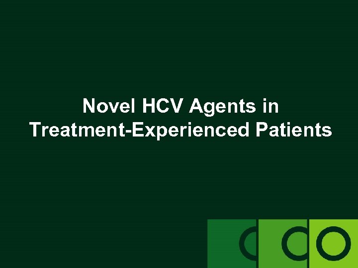 Novel HCV Agents in Treatment-Experienced Patients 