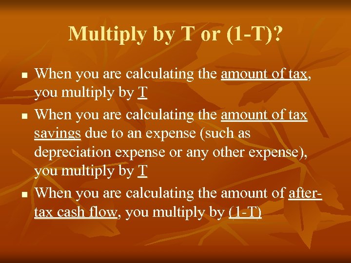 Multiply by T or (1 -T)? n n n When you are calculating the