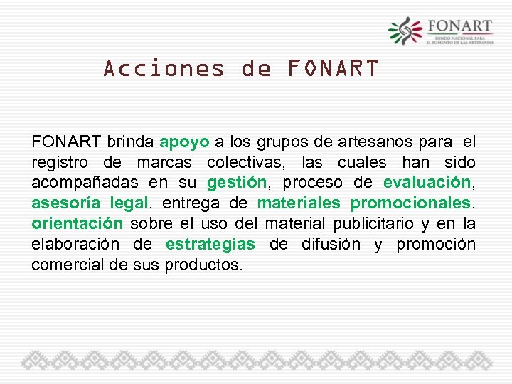 Acciones de FONART brinda apoyo a los grupos de artesanos para el registro de