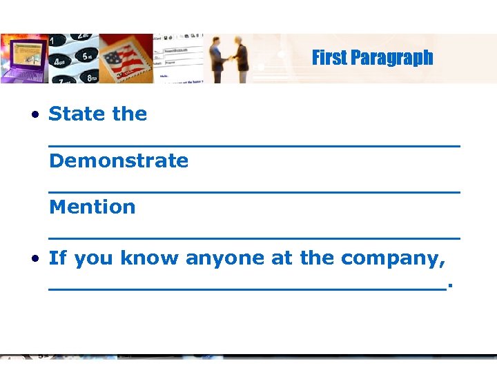 First Paragraph • State the _______________ Demonstrate _______________ Mention _______________ • If you know