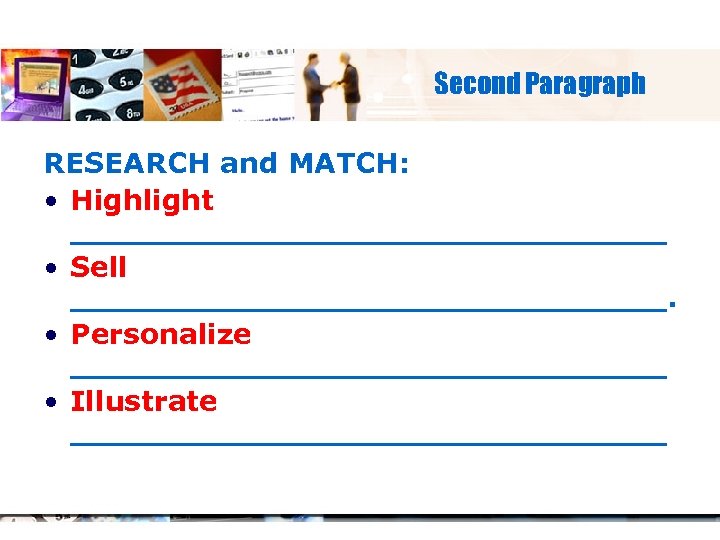 Second Paragraph RESEARCH and MATCH: • Highlight _______________ • Sell _______________. • Personalize _______________