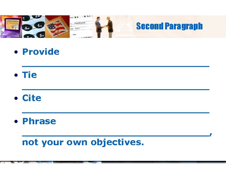 Second Paragraph • Provide _______________ • Tie _______________ • Cite _______________ • Phrase _______________,