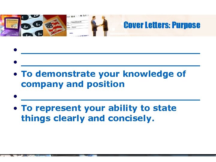 Cover Letters: Purpose • ______________________________ • To demonstrate your knowledge of company and position