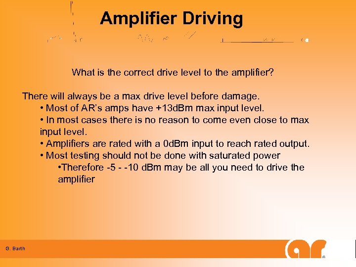 Amplifier Driving What is the correct drive level to the amplifier? There will always