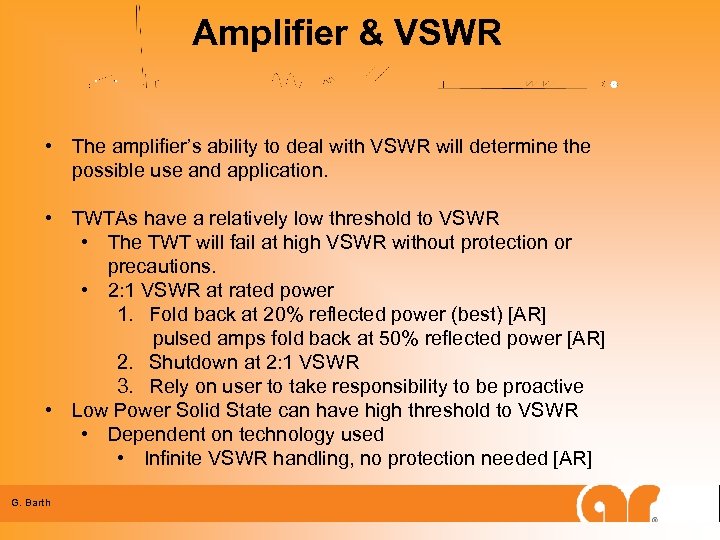 Amplifier & VSWR • The amplifier’s ability to deal with VSWR will determine the