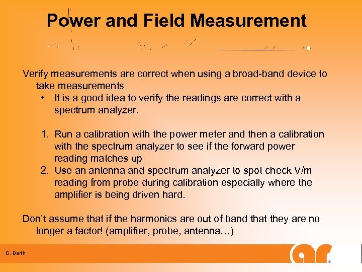 Power and Field Measurement Verify measurements are correct when using a broad-band device to