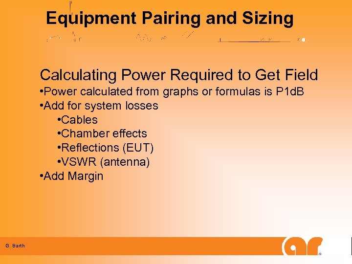 Equipment Pairing and Sizing Calculating Power Required to Get Field • Power calculated from