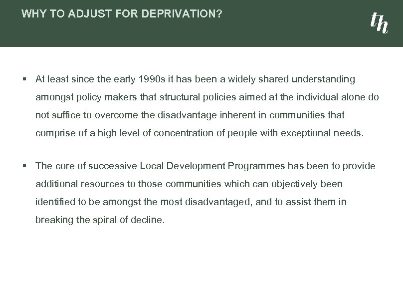 WHY TO ADJUST FOR DEPRIVATION? § At least since the early 1990 s it