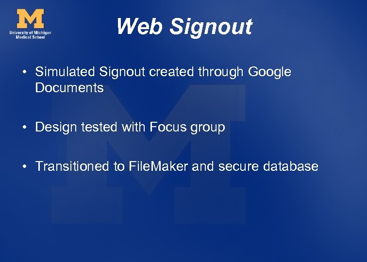 Web Signout • Simulated Signout created through Google Documents • Design tested with Focus