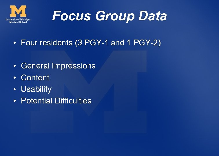 Focus Group Data • Four residents (3 PGY-1 and 1 PGY-2) • • General