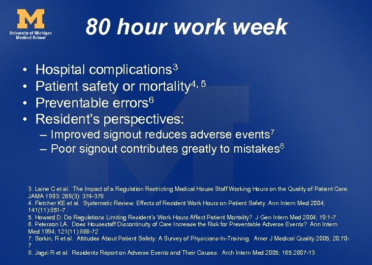 80 hour work week • • Hospital complications 3 Patient safety or mortality 4,