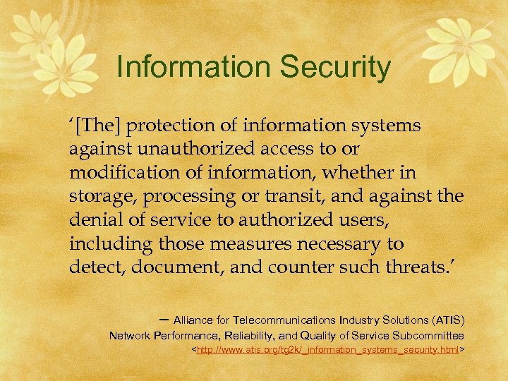 Information Security ‘[The] protection of information systems against unauthorized access to or modification of