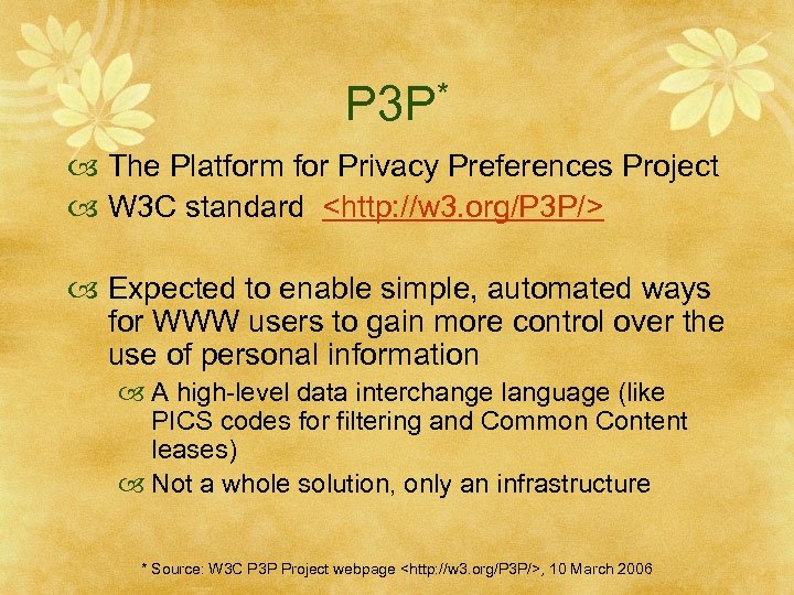P 3 P* The Platform for Privacy Preferences Project W 3 C standard <http: