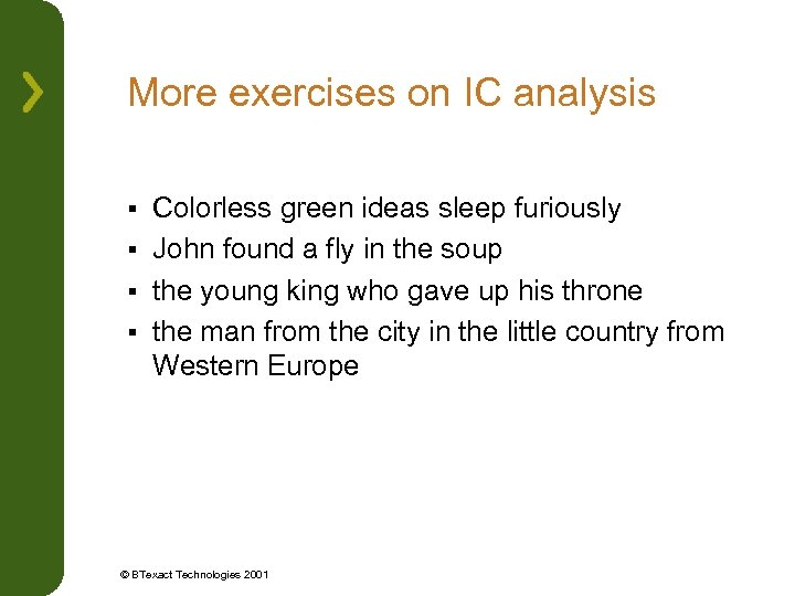 More exercises on IC analysis Colorless green ideas sleep furiously § John found a