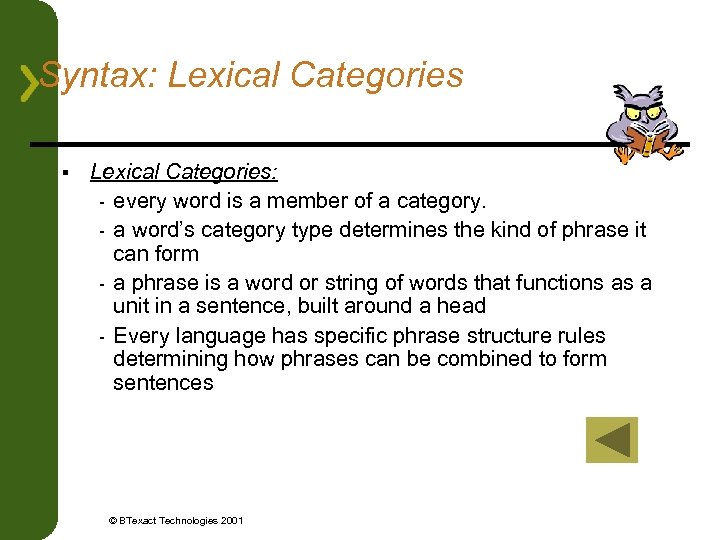 Syntax: Lexical Categories § Lexical Categories: - every word is a member of a