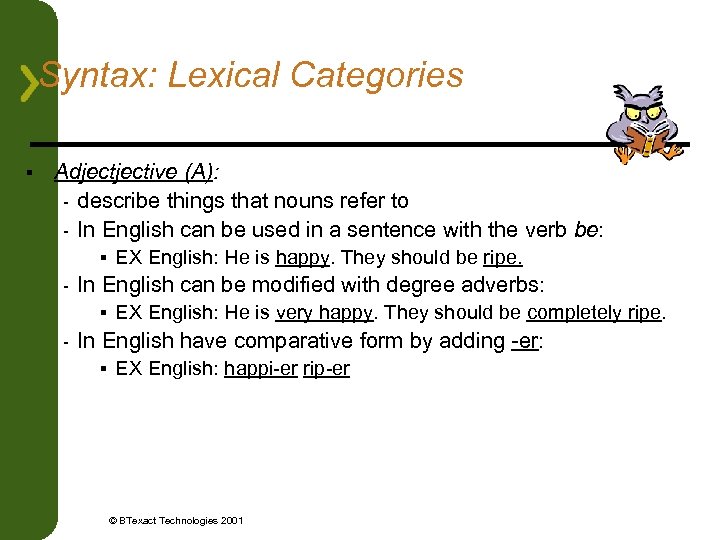 Syntax: Lexical Categories § Adjective (A): - describe things that nouns refer to -