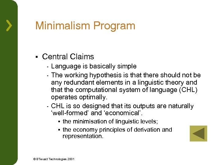 Minimalism Program § Central Claims Language is basically simple - The working hypothesis is