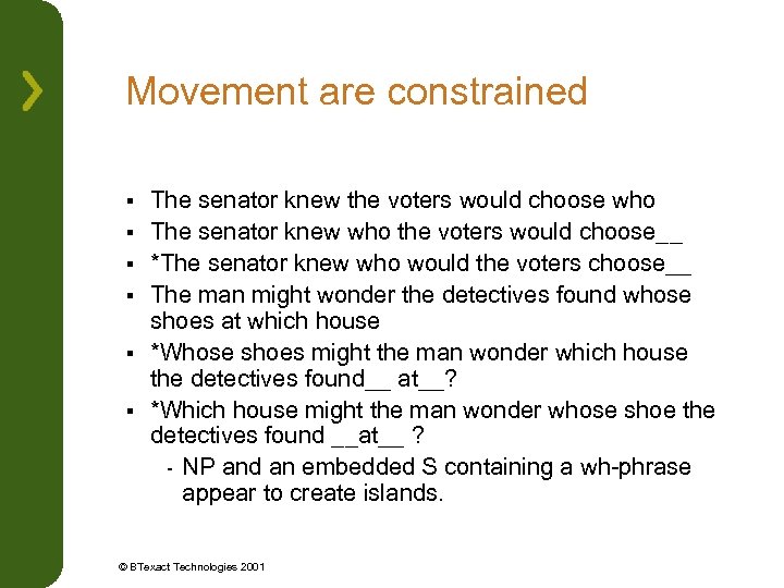 Movement are constrained § § § The senator knew the voters would choose who