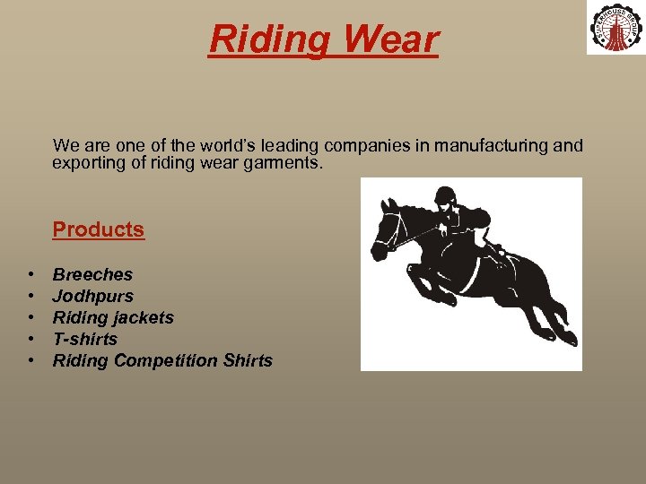 Riding Wear We are one of the world’s leading companies in manufacturing and exporting