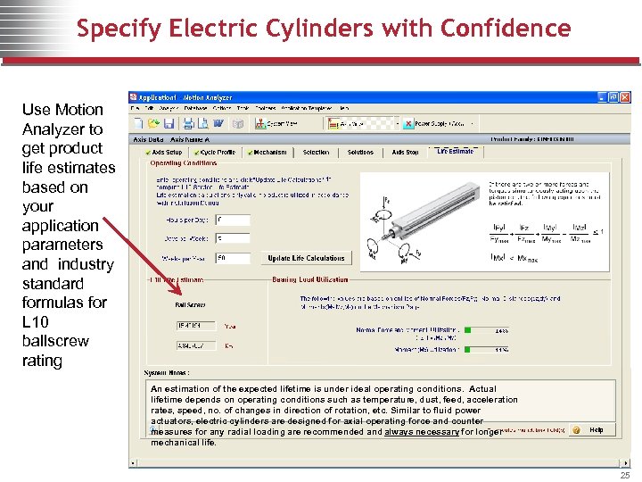 Specify Electric Cylinders with Confidence Use Motion Analyzer to get product life estimates based