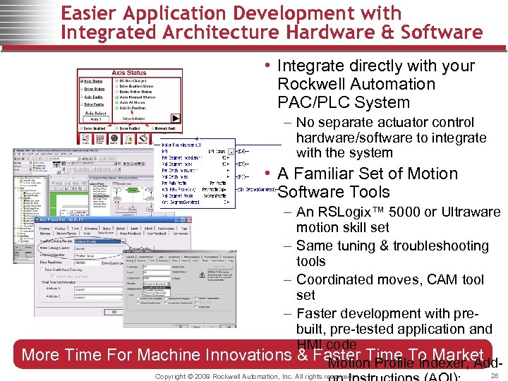 Easier Application Development with Integrated Architecture Hardware & Software • Integrate directly with your