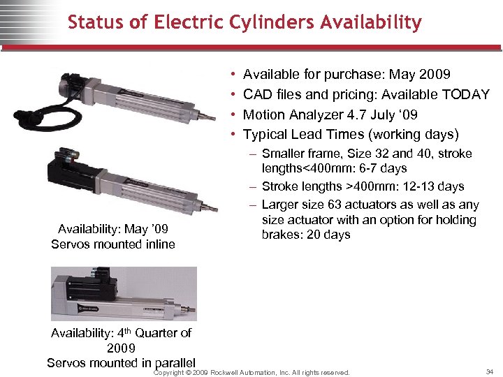 Status of Electric Cylinders Availability • • Availability: May ’ 09 Servos mounted inline