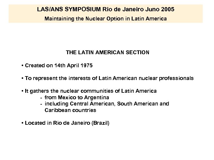 LAS/ANS SYMPOSIUM Rio de Janeiro Juno 2005 Maintaining the Nuclear Option in Latin America