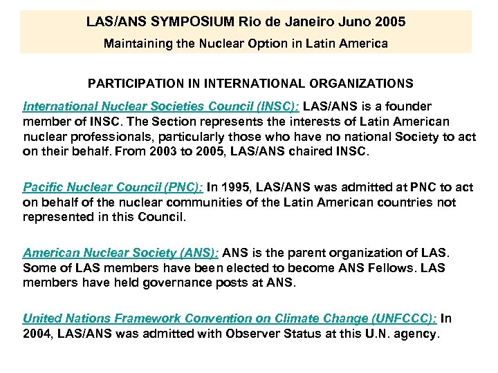 LAS/ANS SYMPOSIUM Rio de Janeiro Juno 2005 Maintaining the Nuclear Option in Latin America