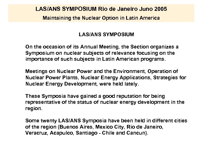 LAS/ANS SYMPOSIUM Rio de Janeiro Juno 2005 Maintaining the Nuclear Option in Latin America