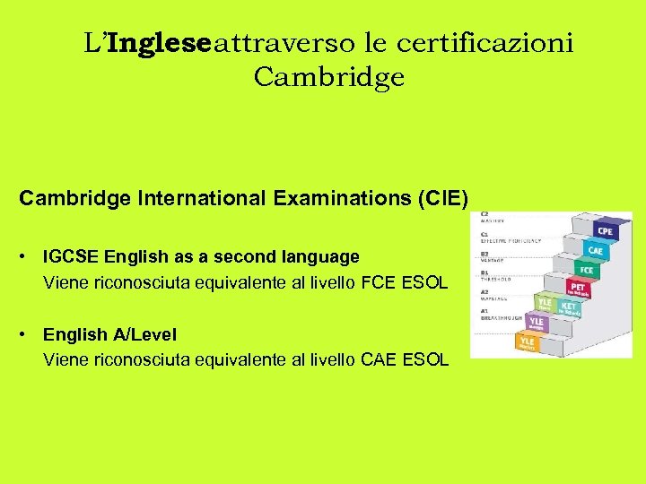 L’Inglese attraverso le certificazioni Cambridge International Examinations (CIE) • IGCSE English as a second