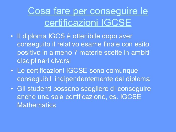 Cosa fare per conseguire le certificazioni IGCSE • Il diploma IGCS è ottenibile dopo