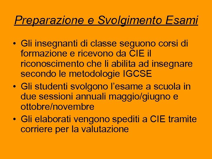 Preparazione e Svolgimento Esami • Gli insegnanti di classe seguono corsi di formazione e